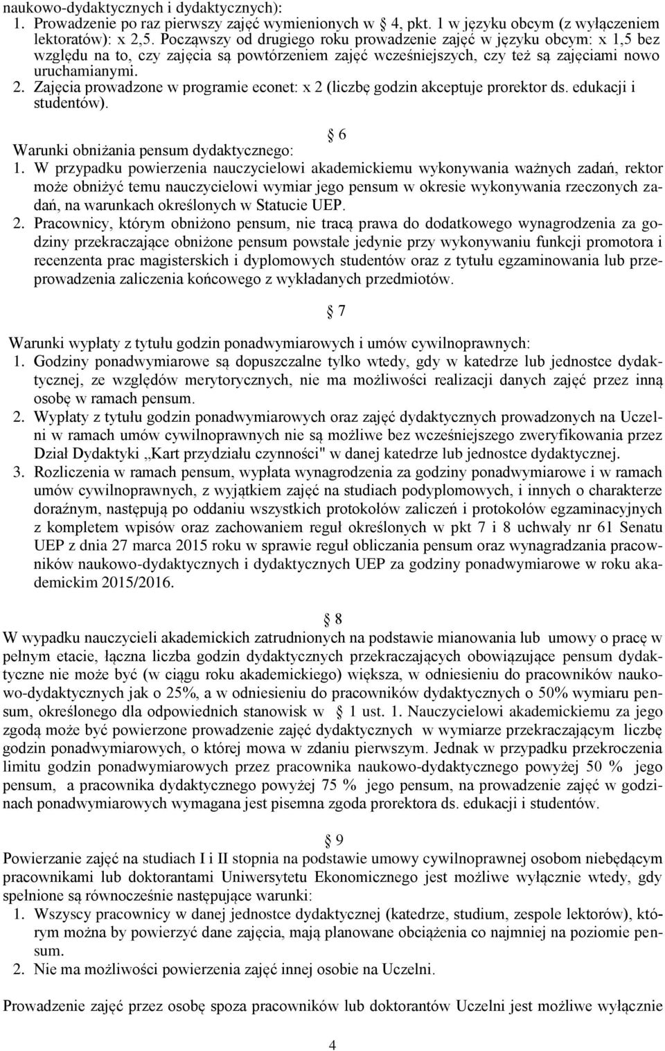 Zajęcia prowadzone w programie econet: x 2 (liczbę godzin akceptuje prorektor ds. edukacji i studentów). 6 Warunki obniżania pensum dydaktycznego: 1.