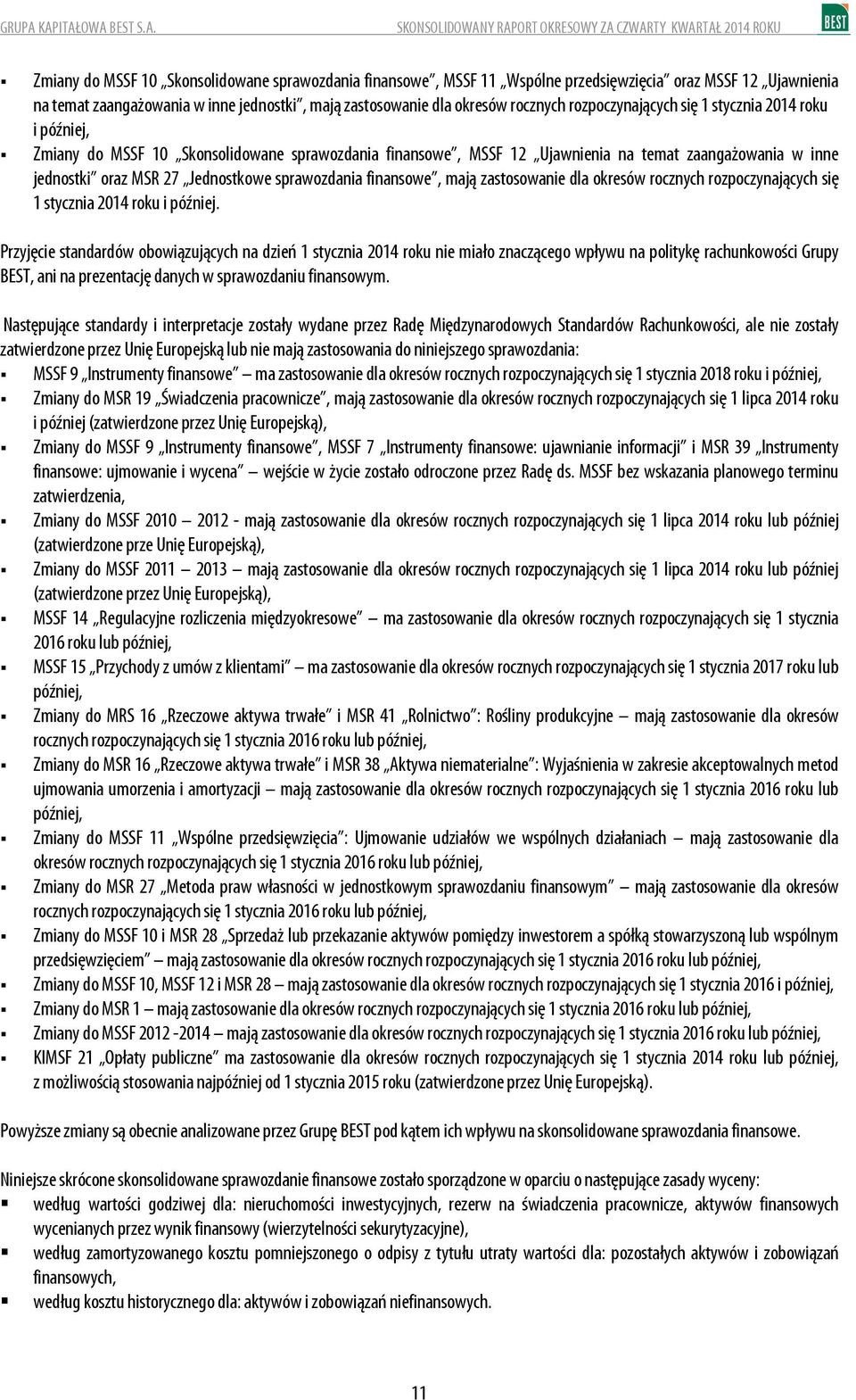 sprawozdania finansowe, mają zastosowanie dla okresów rocznych rozpoczynających się 1 stycznia 2014 roku i później.