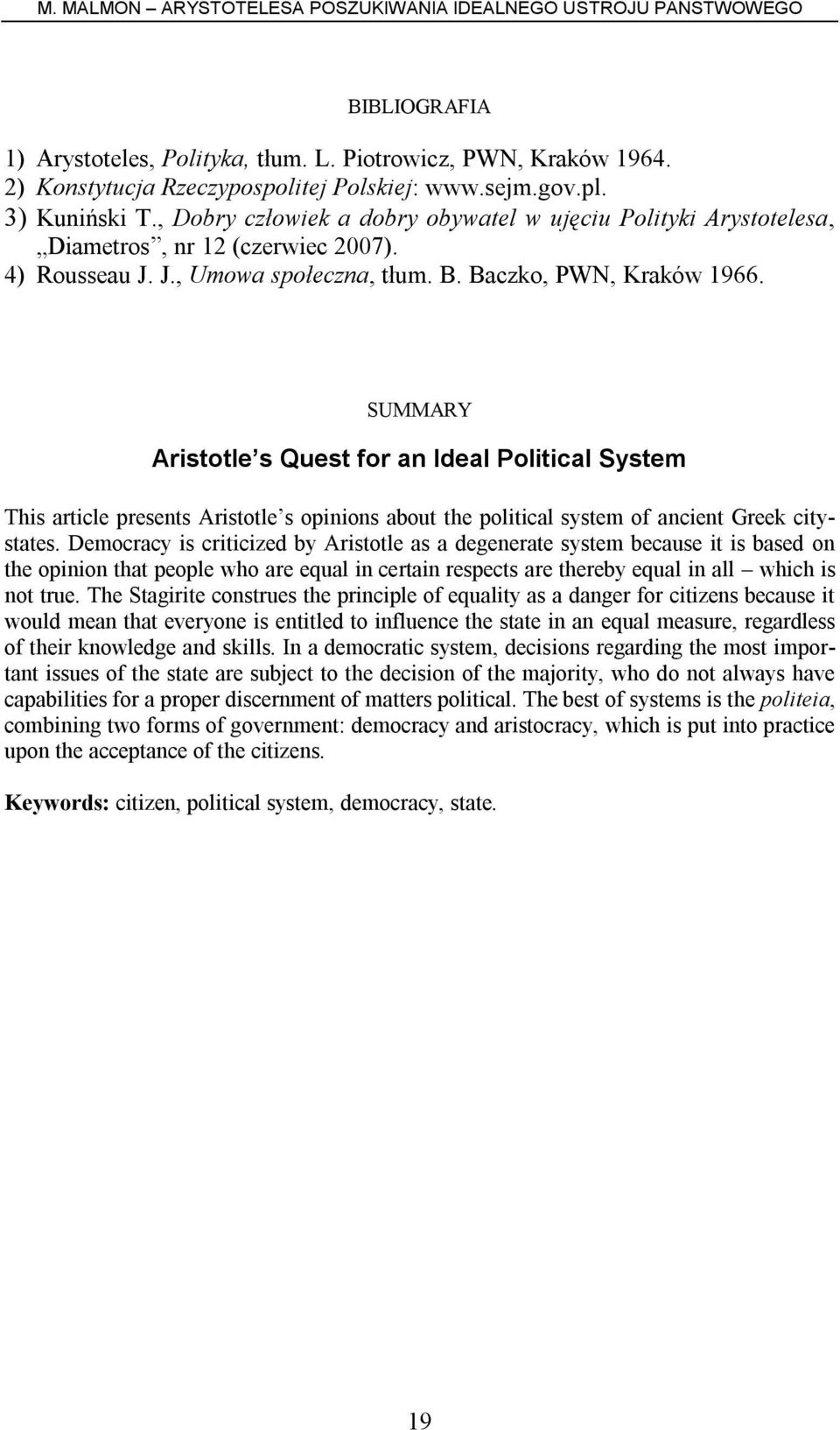 SUMMARY Aristotle s Quest for an Ideal Political System This article presents Aristotle s opinions about the political system of ancient Greek citystates.