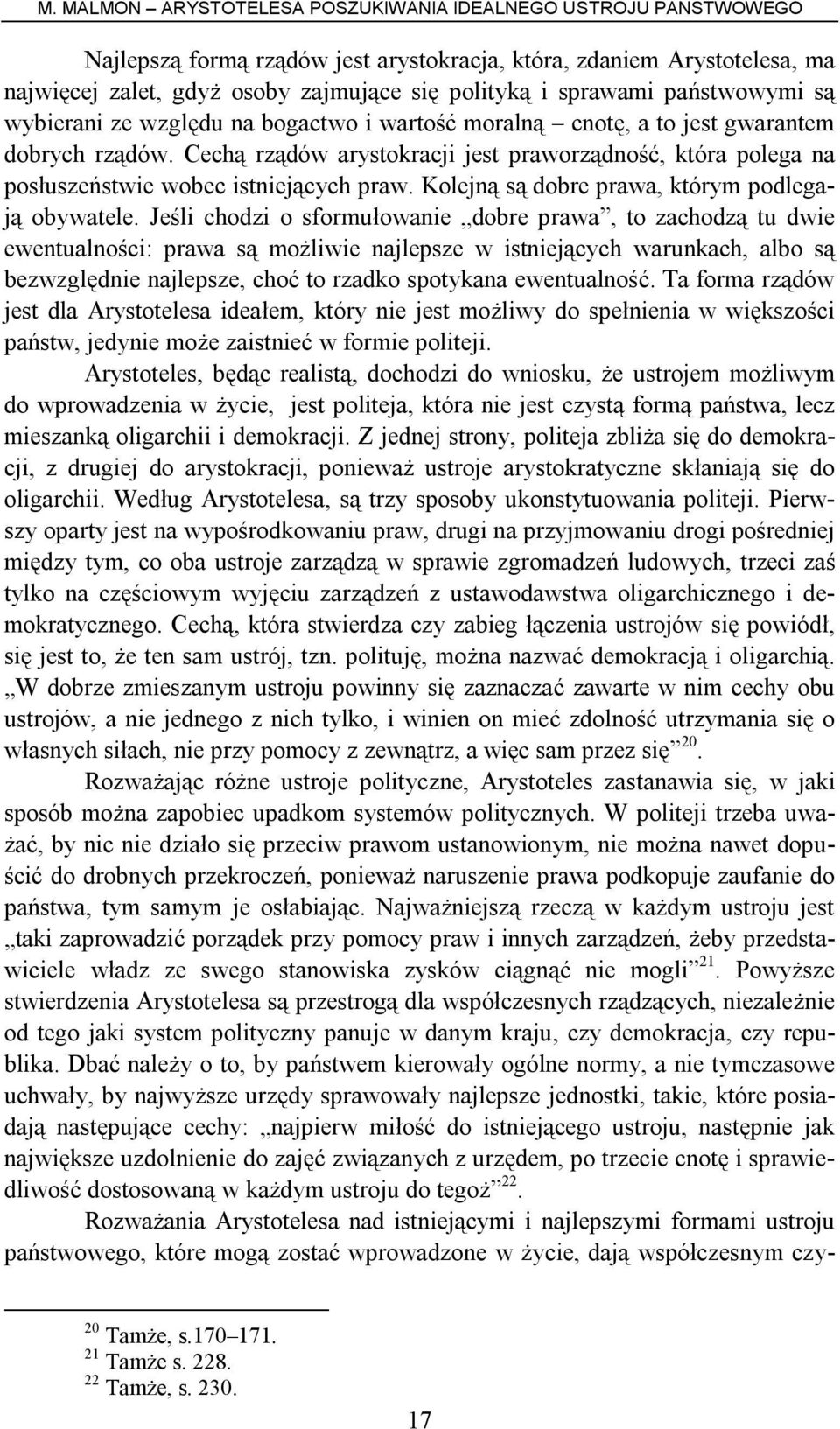 Kolejną są dobre prawa, którym podlegają obywatele.