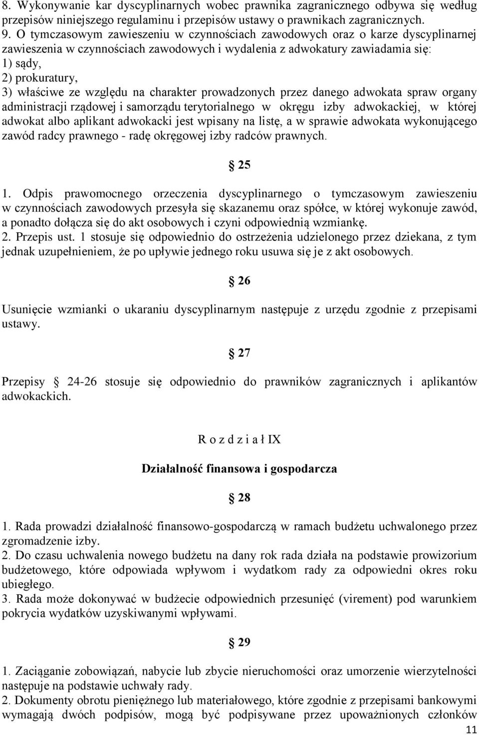 względu na charakter prowadzonych przez danego adwokata spraw organy administracji rządowej i samorządu terytorialnego w okręgu izby adwokackiej, w której adwokat albo aplikant adwokacki jest wpisany