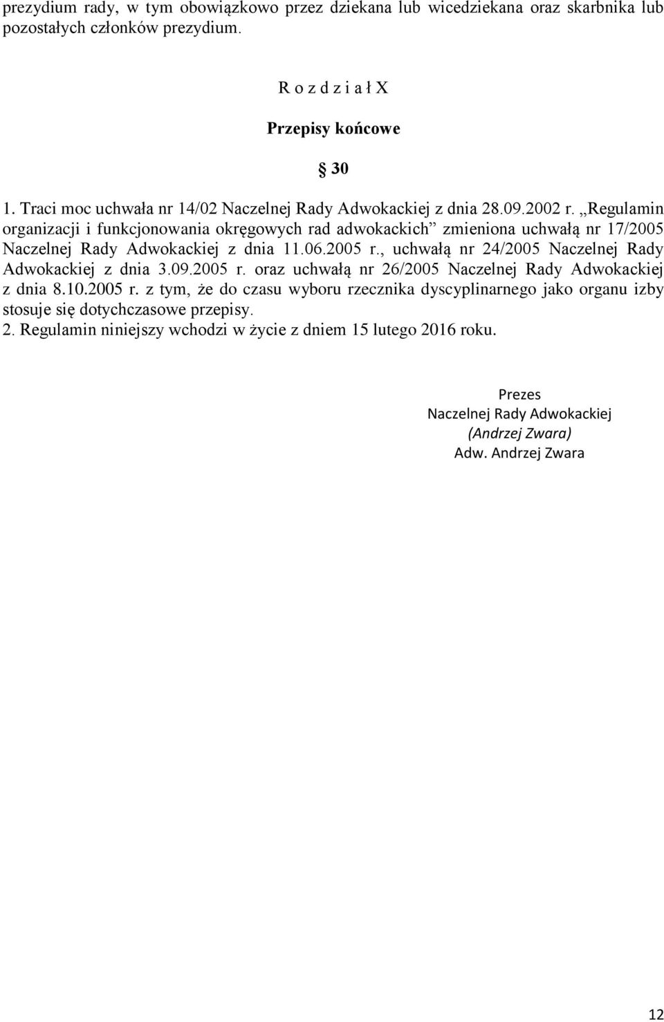 Regulamin organizacji i funkcjonowania okręgowych rad adwokackich zmieniona uchwałą nr 17/2005 Naczelnej Rady Adwokackiej z dnia 11.06.2005 r.