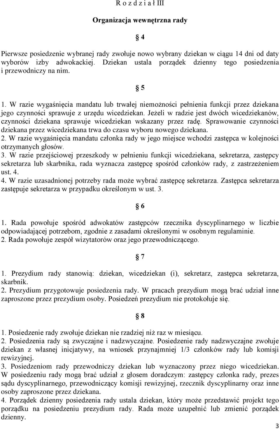 W razie wygaśnięcia mandatu lub trwałej niemożności pełnienia funkcji przez dziekana jego czynności sprawuje z urzędu wicedziekan.