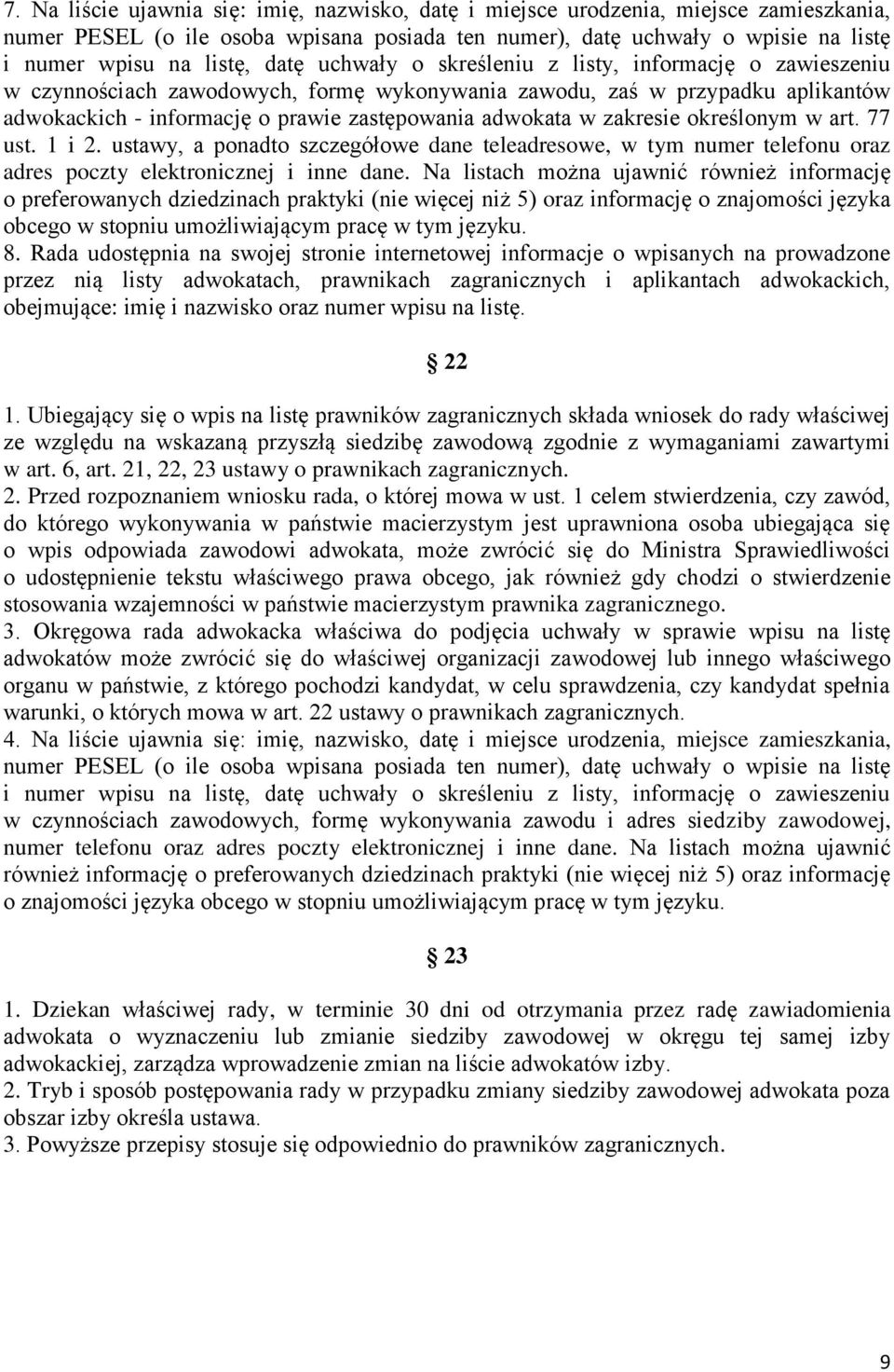 zakresie określonym w art. 77 ust. 1 i 2. ustawy, a ponadto szczegółowe dane teleadresowe, w tym numer telefonu oraz adres poczty elektronicznej i inne dane.