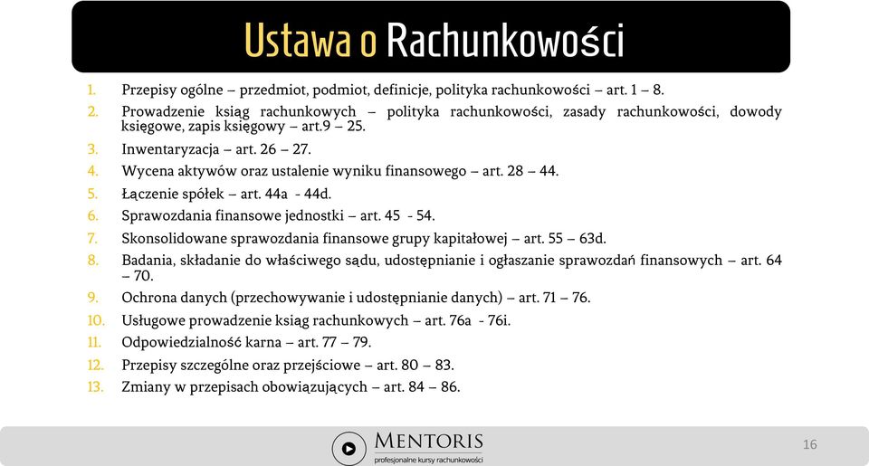 Wycena aktywów oraz ustalenie wyniku finansowego art. 28 44. 5. Łączenie spółek art. 44a - 44d. 6. Sprawozdania finansowe jednostki art. 45-54. 7.