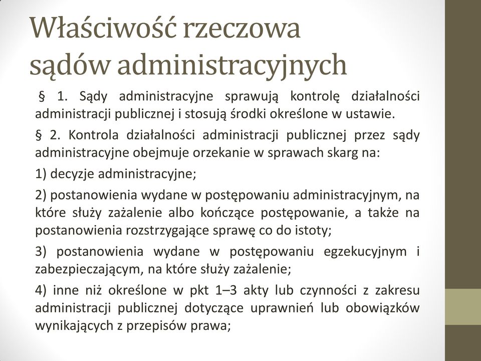 administracyjnym, na które służy zażalenie albo kończące postępowanie, a także na postanowienia rozstrzygające sprawę co do istoty; 3) postanowienia wydane w postępowaniu