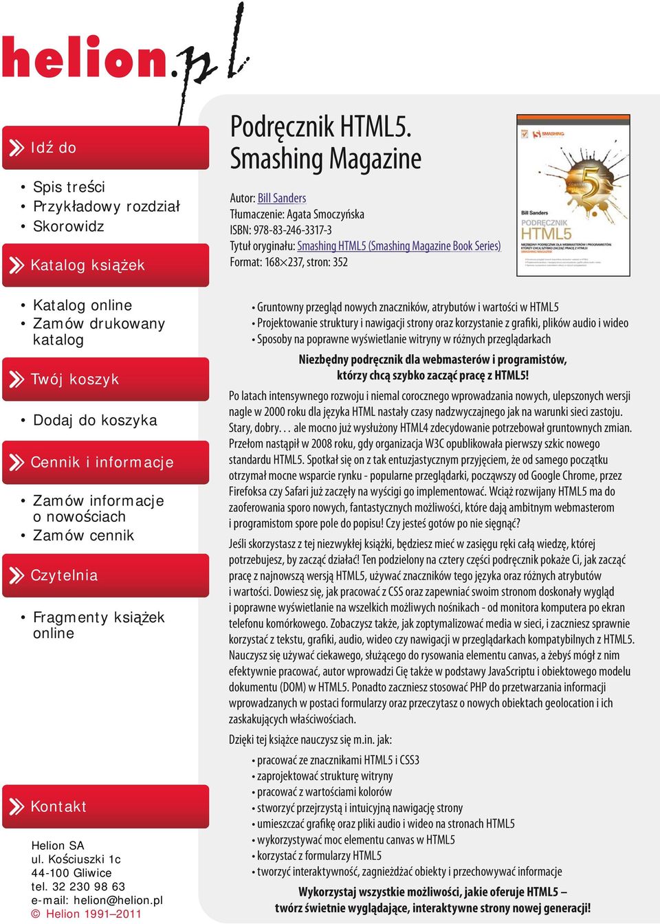 Smashing Magazine Autor: Bill Sanders Tłumaczenie: Agata Smoczyńska ISBN: 978-83-246-3317-3 Tytuł oryginału: Smashing HTML5 (Smashing Magazine Book Series) Format: 168 237, stron: 352 Gruntowny