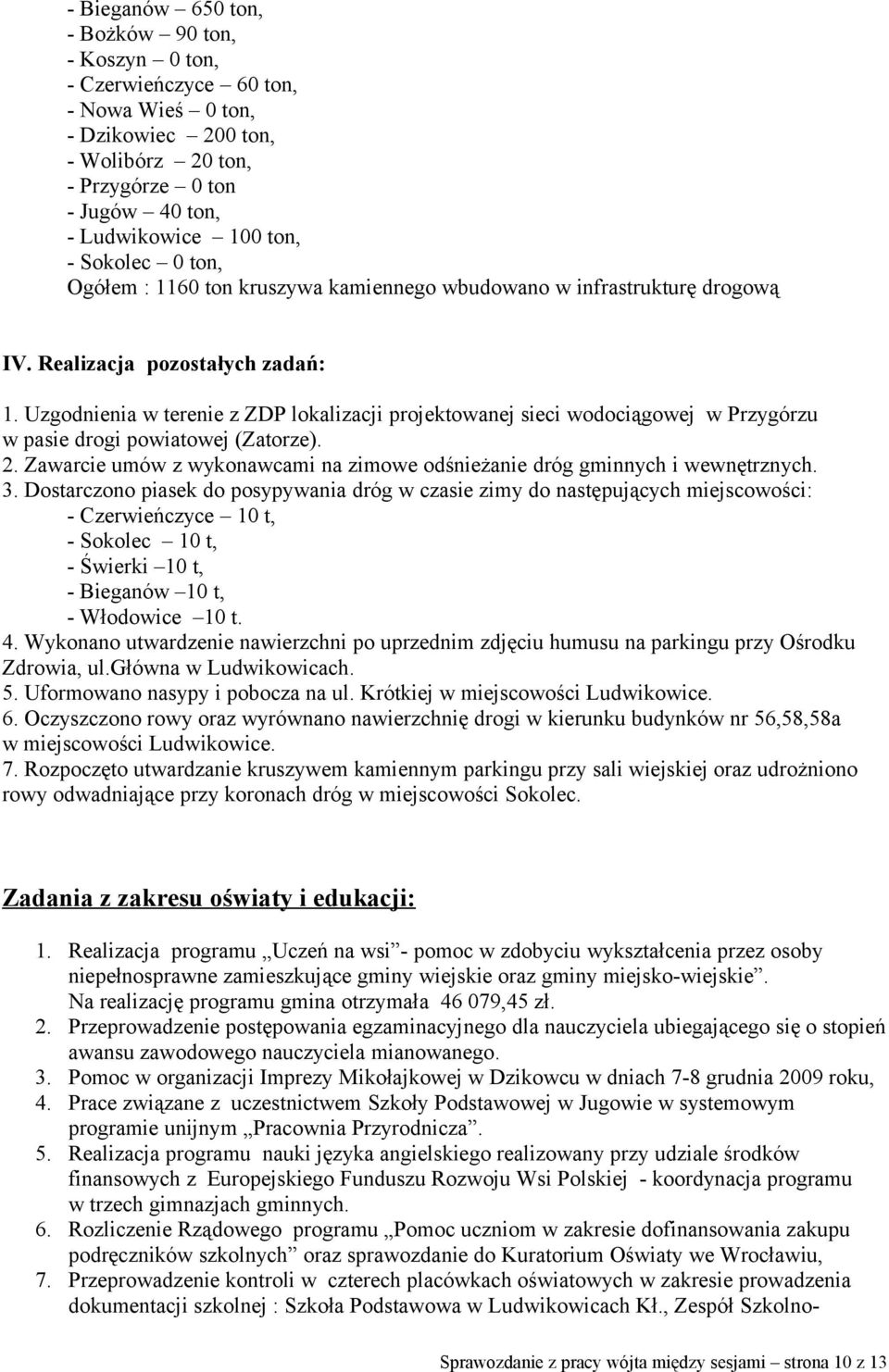 Uzgodnienia w terenie z ZDP lokalizacji projektowanej sieci wodociągowej w Przygórzu w pasie drogi powiatowej (Zatorze). 2.