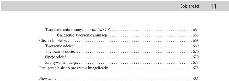 ................................................................... 670 Zapisywanie odcięć............................................................... 673 Przełączanie się do programu ImageReady.
