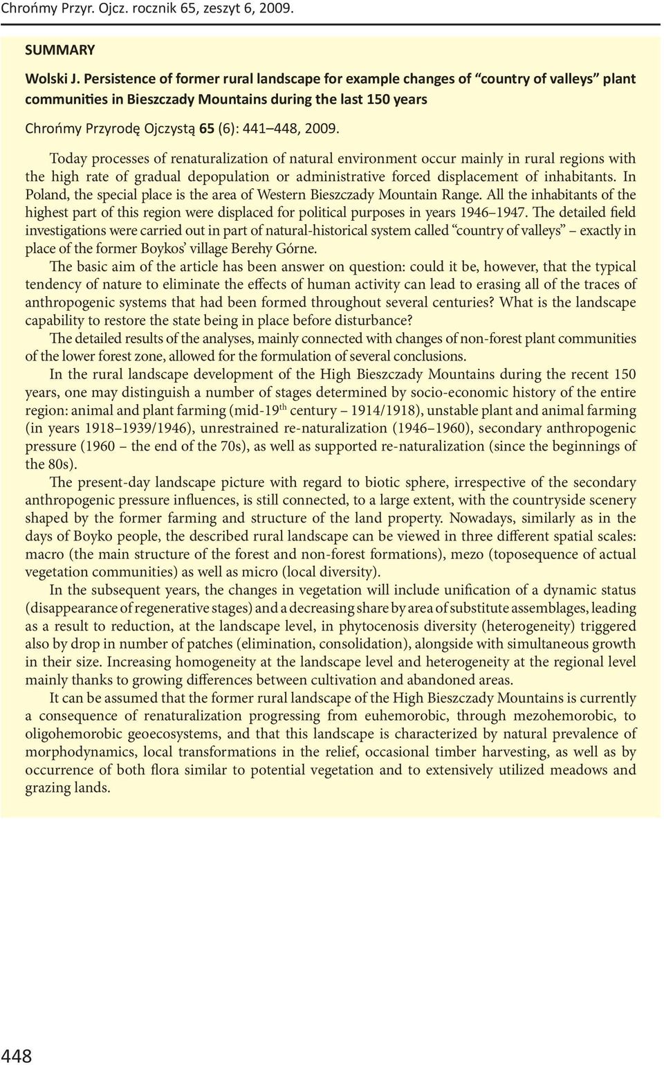 Today processes of renaturalization of natural environment occur mainly in rural regions with the high rate of gradual depopulation or administrative forced displacement of inhabitants.