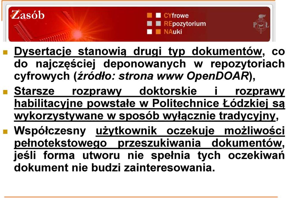 Łódzkiej są wykorzystywane w sposób wyłącznie tradycyjny, Współczesny użytkownik oczekuje możliwości