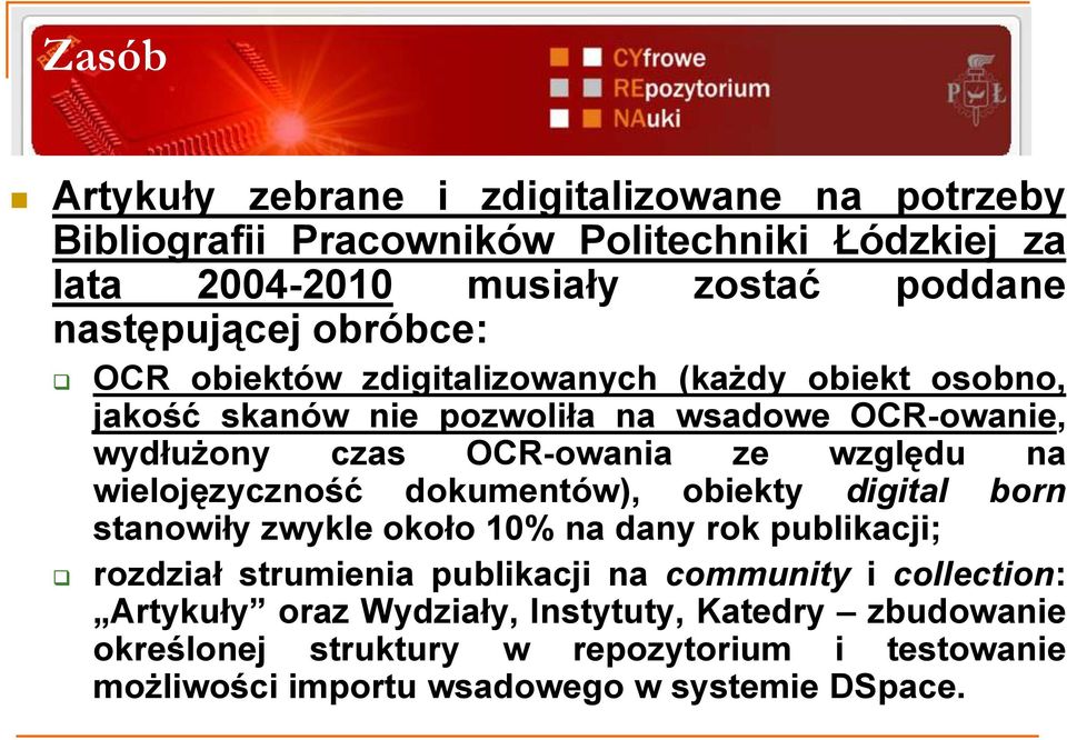 wielojęzyczność dokumentów), obiekty digital born stanowiły zwykle około 10% na dany rok publikacji; rozdział strumienia publikacji na community i