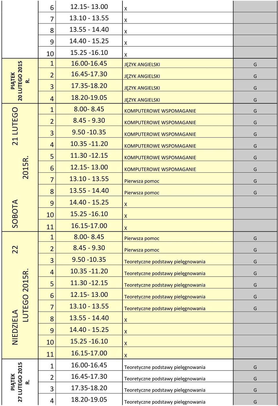 20 KOMPUTEROWE WSPOMAGANIE G 5 11.30-12.15 KOMPUTEROWE WSPOMAGANIE G 6 12.15-13.00 KOMPUTEROWE WSPOMAGANIE G 7 13.10-13.55 Pierwsza pomoc G 8 13.55-14.40 Pierwsza pomoc G 1 8.00-8.