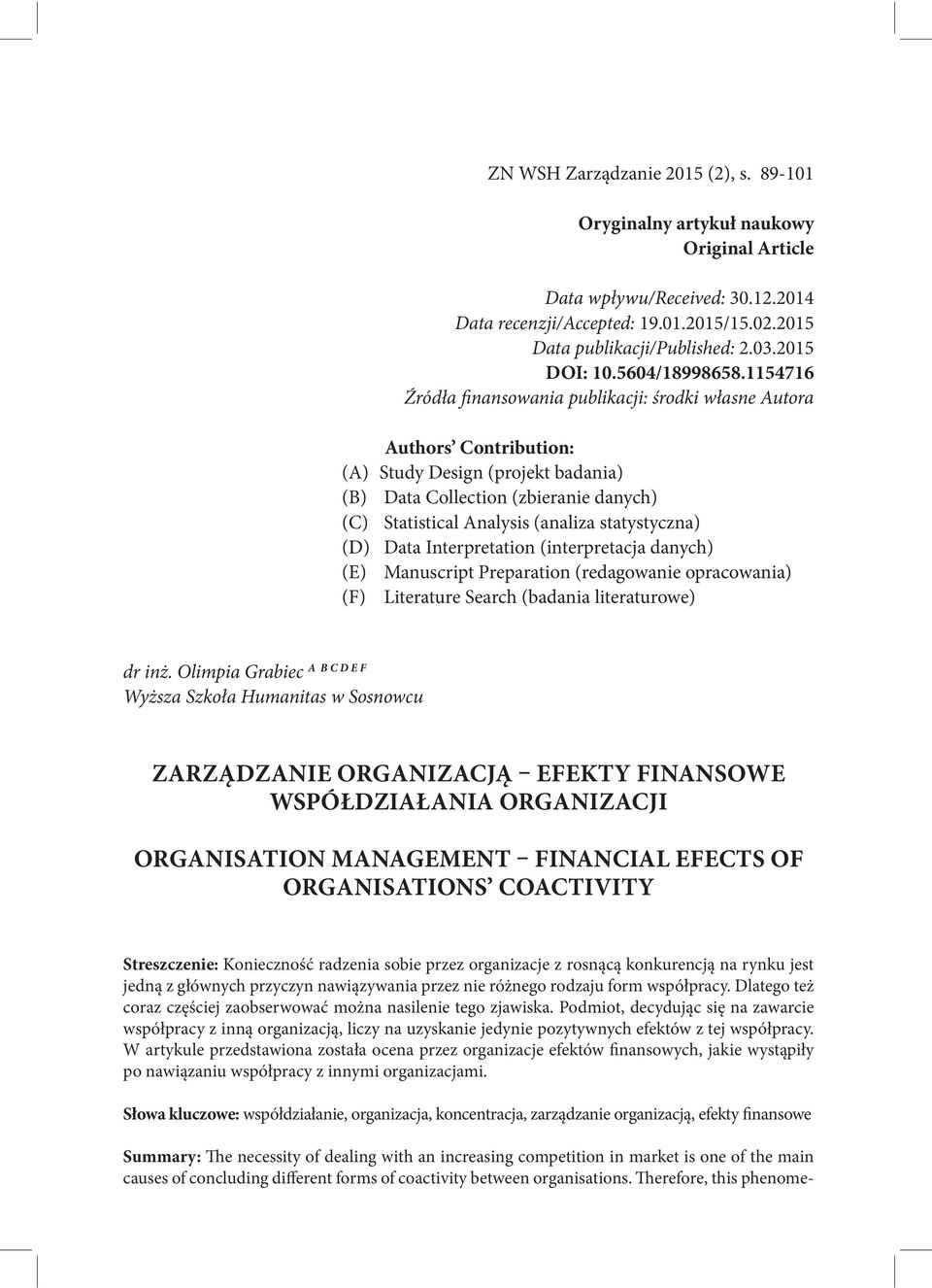 1154716 Źródła finansowania publikacji: środki własne Autora Authors Contribution: (A) Study Design (projekt badania) (B) Data Collection (zbieranie danych) (C) Statistical Analysis (analiza