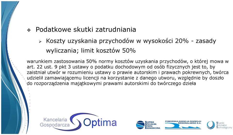 9 pkt 3 ustawy o podatku dochodowym od osób fizycznych jest to, by zaistniał utwór w rozumieniu ustawy o prawie autorskim i