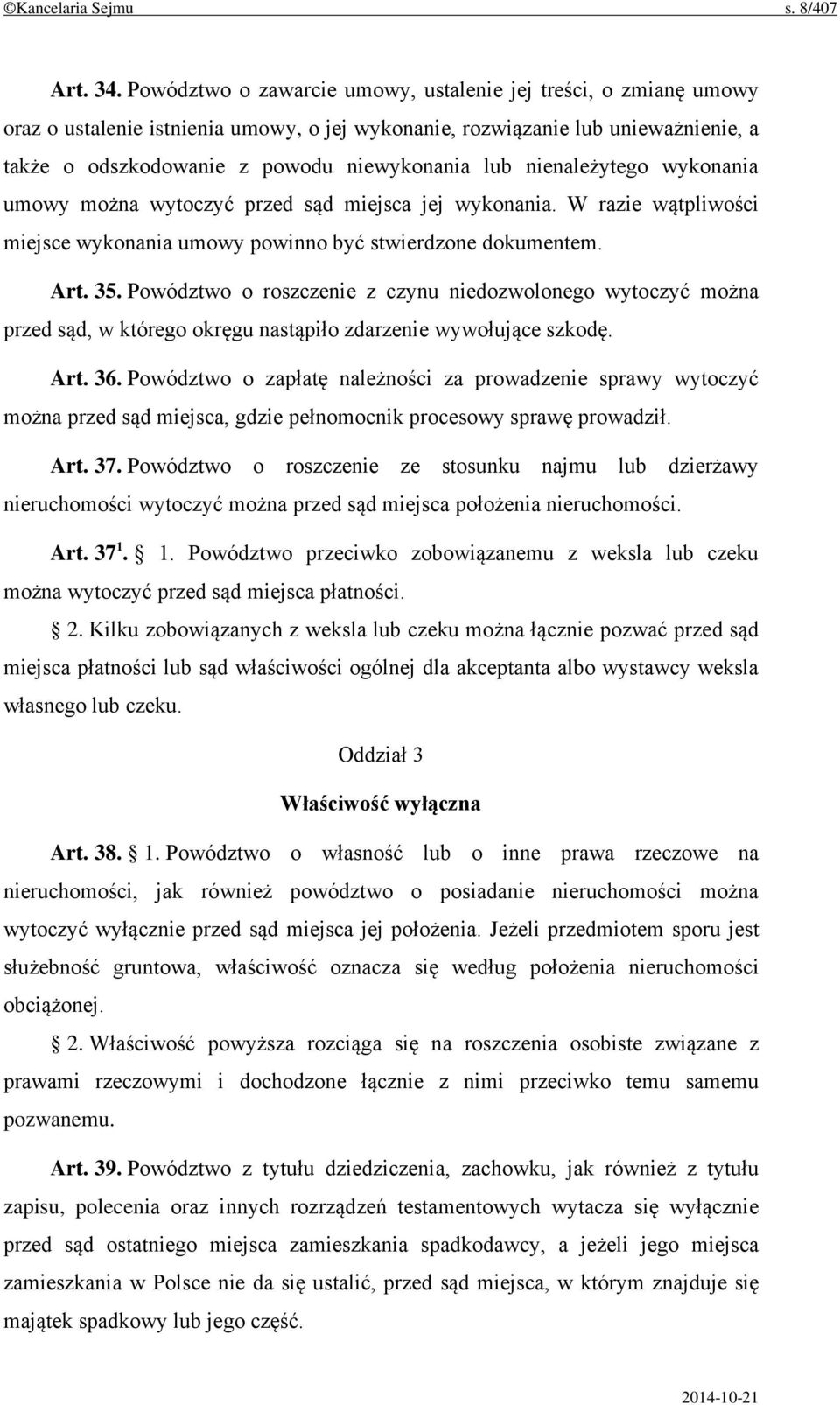 nienależytego wykonania umowy można wytoczyć przed sąd miejsca jej wykonania. W razie wątpliwości miejsce wykonania umowy powinno być stwierdzone dokumentem. Art. 35.