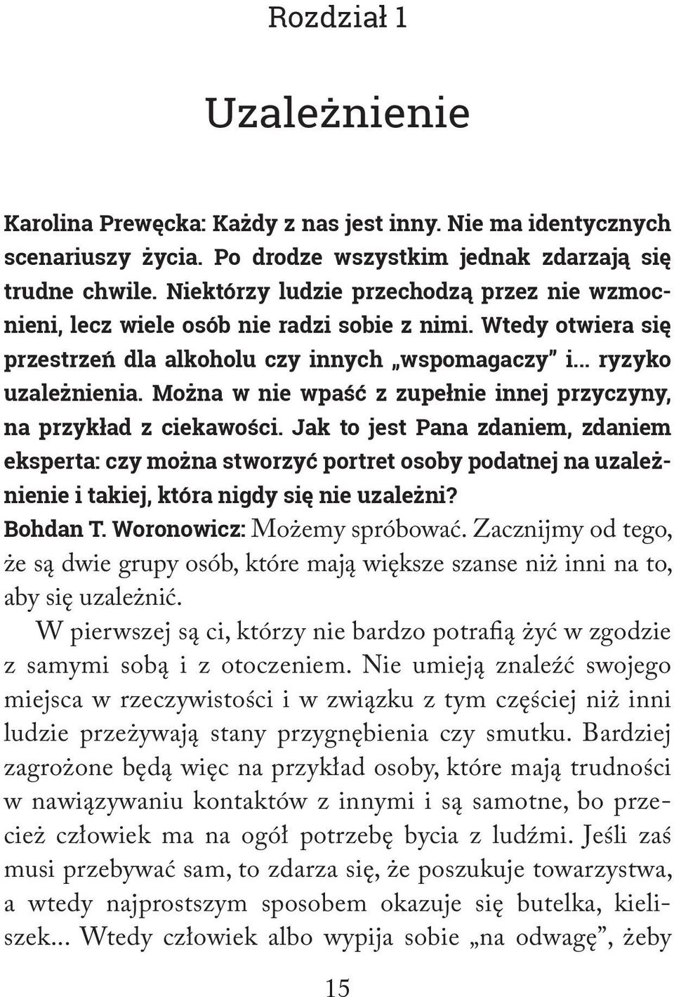 Można w nie wpaść z zupełnie innej przyczyny, na przykład z ciekawości.