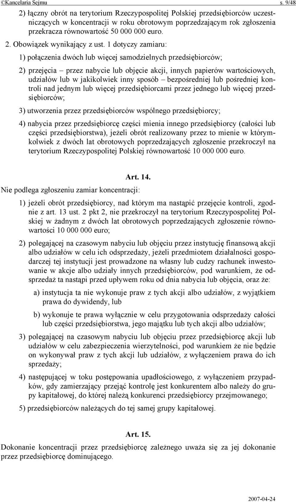 1 dotyczy zamiaru: 1) połączenia dwóch lub więcej samodzielnych przedsiębiorców; 2) przejęcia przez nabycie lub objęcie akcji, innych papierów wartościowych, udziałów lub w jakikolwiek inny sposób