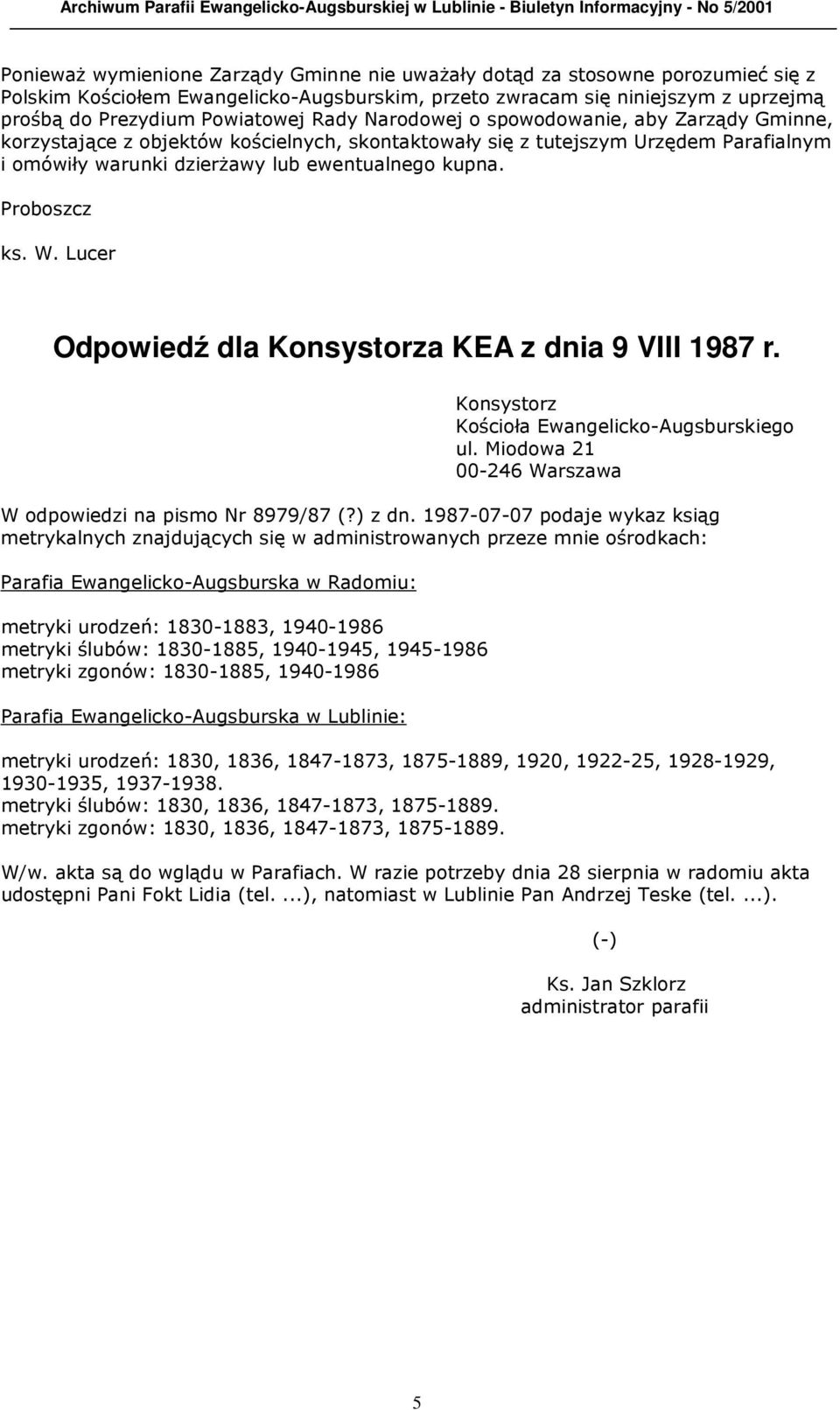 Proboszcz ks. W. Lucer Odpowiedź dla Konsystorza KEA z dnia 9 VIII 1987 r. Konsystorz Kościoła Ewangelicko-Augsburskiego ul. Miodowa 21 00-246 Warszawa W odpowiedzi na pismo Nr 8979/87 (?) z dn.