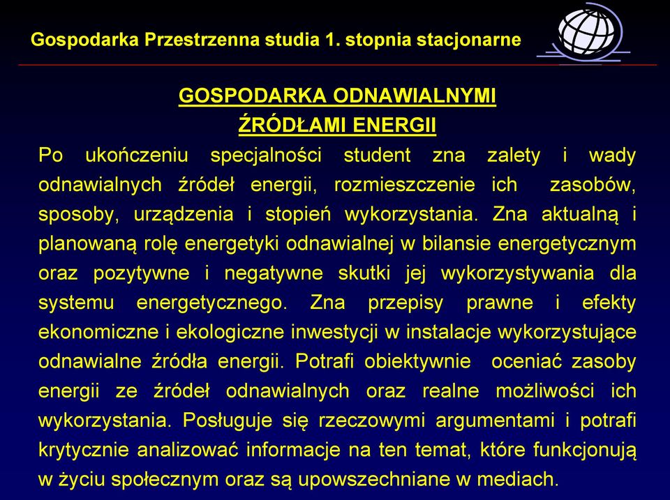 Zna przepisy prawne i efekty ekonomiczne i ekologiczne inwestycji w instalacje wykorzystujące odnawialne źródła energii.