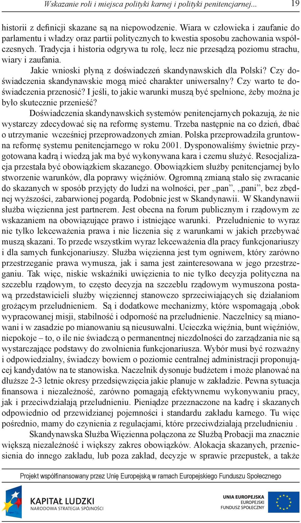 Tradycja i historia odgrywa tu rolę, lecz nie przesądzą poziomu strachu, wiary i zaufania. Jakie wnioski płyną z doświadczeń skandynawskich dla Polski?