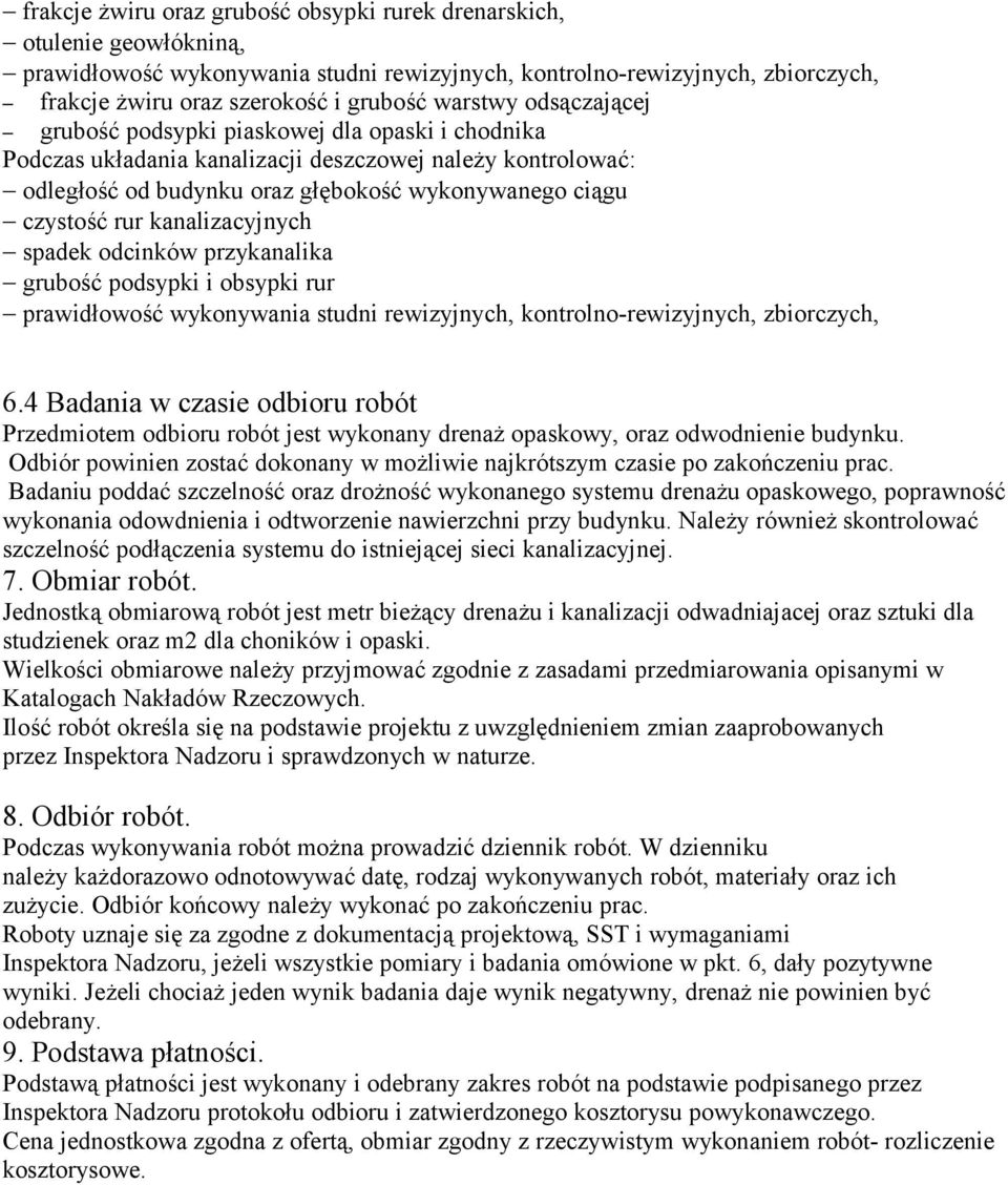 kanalizacyjnych spadek odcinków przykanalika grubość podsypki i obsypki rur prawidłowość wykonywania studni rewizyjnych, kontrolno-rewizyjnych, zbiorczych, 6.