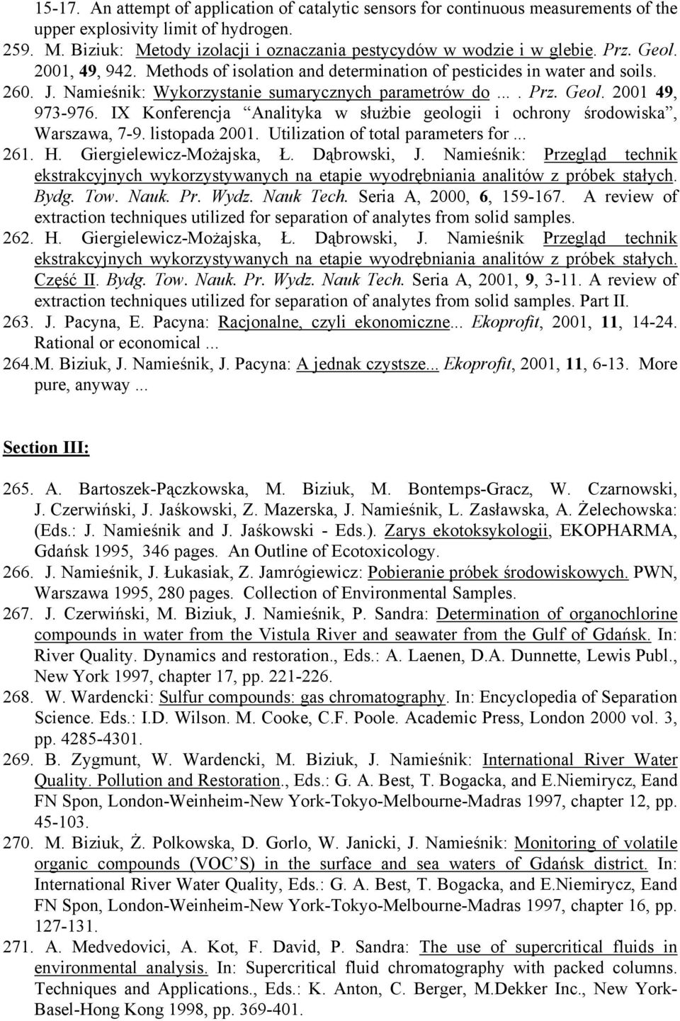 Namieśnik: Wykorzystanie sumarycznych parametrów do.... Prz. Geol. 2001 49, 973-976. IX Konferencja Analityka w służbie geologii i ochrony środowiska, Warszawa, 7-9. listopada 2001.