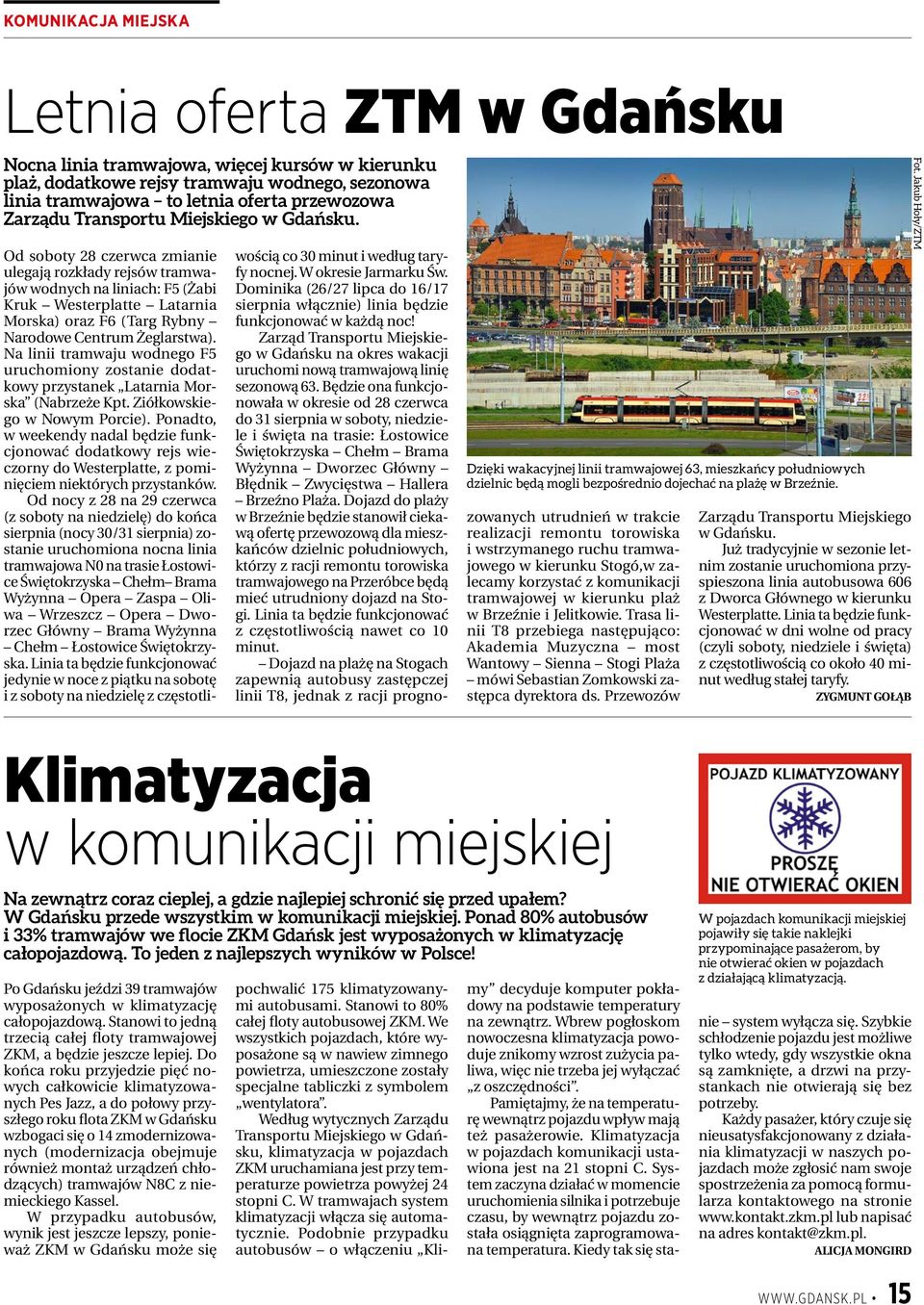 Od soboty 28 czerwca zmianie ulegają rozkłady rejsów tramwajów wodnych na liniach: F5 (Żabi Kruk Westerplatte Latarnia Morska) oraz F6 (Targ Rybny Narodowe Centrum Żeglarstwa).