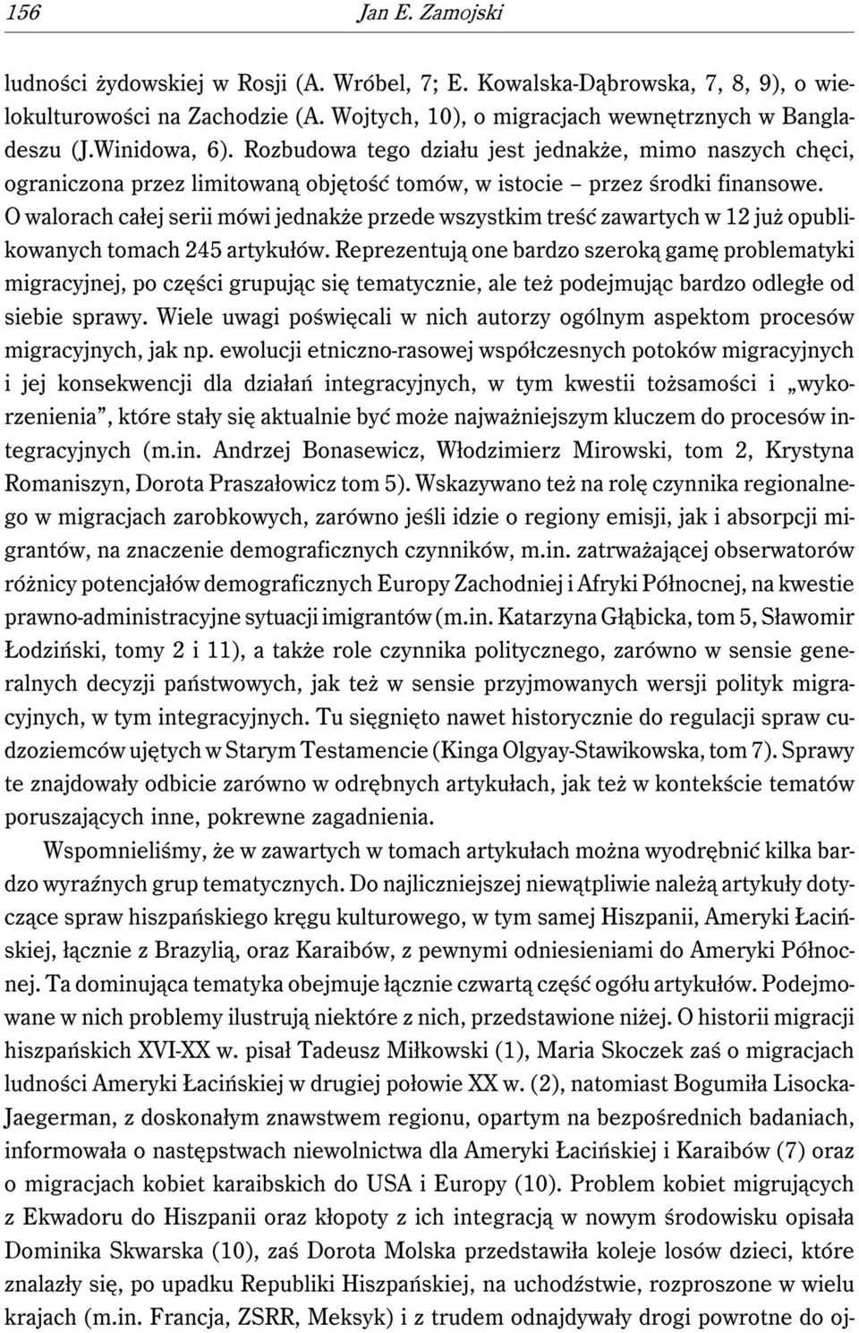 O walorach całej serii mówi jednakże przede wszystkim treść zawartych w 12 już opublikowanych tomach 245 artykułów.