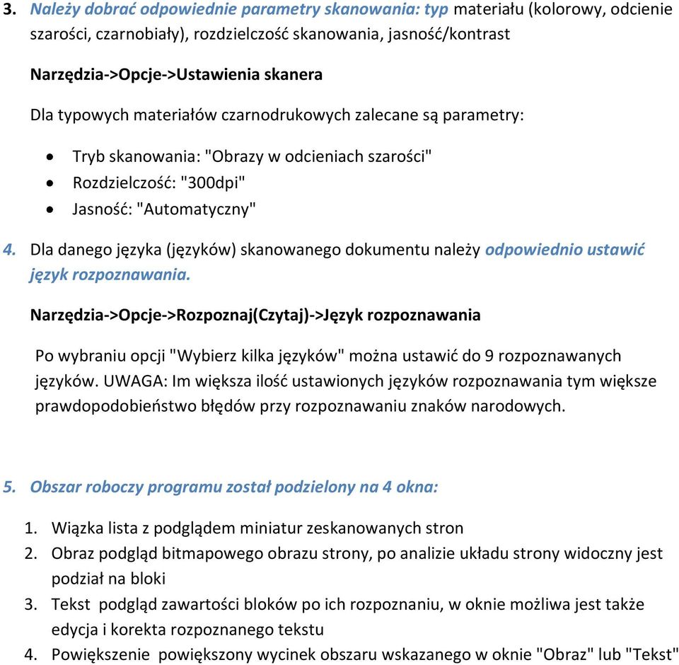 Dla danego języka (języków) skanowanego dokumentu należy odpowiednio ustawid język rozpoznawania.