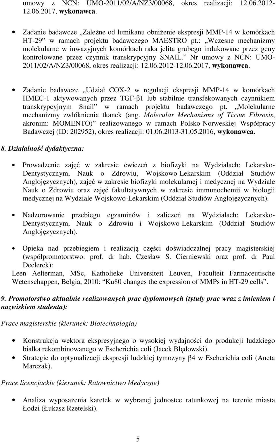 : Wczesne mechanizmy molekularne w inwazyjnych komórkach raka jelita grubego indukowane przez geny kontrolowane przez czynnik transkrypcyjny SNAIL.