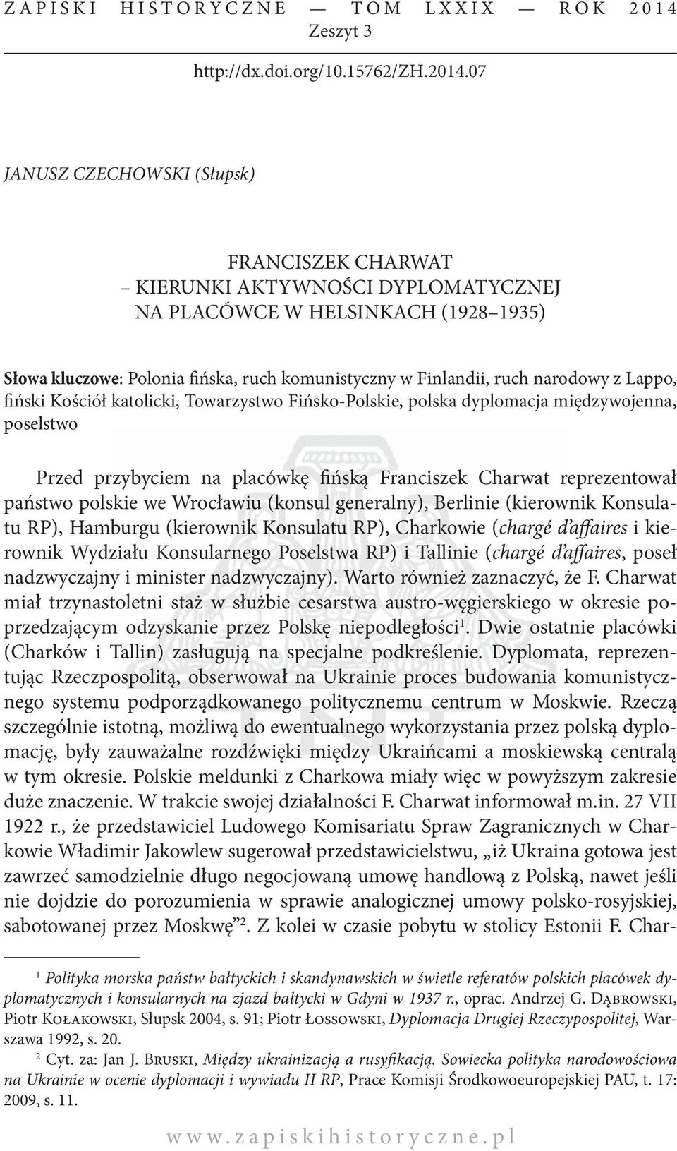 07 JANUSZ CZECHOWSKI (Słupsk) FRANCISZEK CHARWAT KIERUNKI AKTYWNOŚCI DYPLOMATYCZNEJ NA PLACÓWCE W HELSINKACH (1928 1935) Słowa kluczowe: Polonia fińska, ruch komunistyczny w Finlandii, ruch narodowy