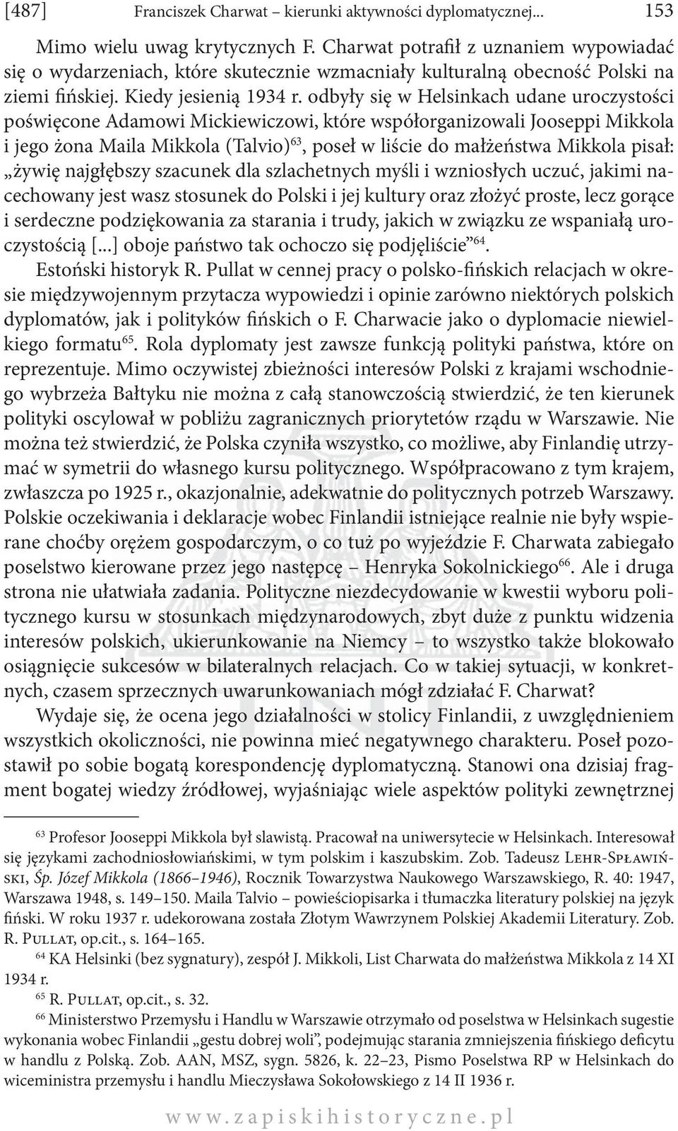 odbyły się w Helsinkach udane uroczystości poświęcone Adamowi Mickiewiczowi, które współorganizowali Jooseppi Mikkola i jego żona Maila Mikkola (Talvio) 63, poseł w liście do małżeństwa Mikkola