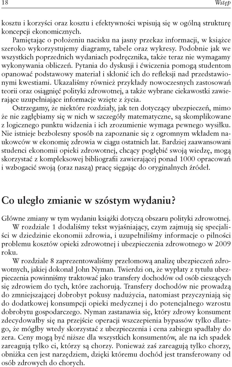 Podobnie jak we wszystkich poprzednich wydaniach podręcznika, także teraz nie wymagamy wykonywania obliczeń.