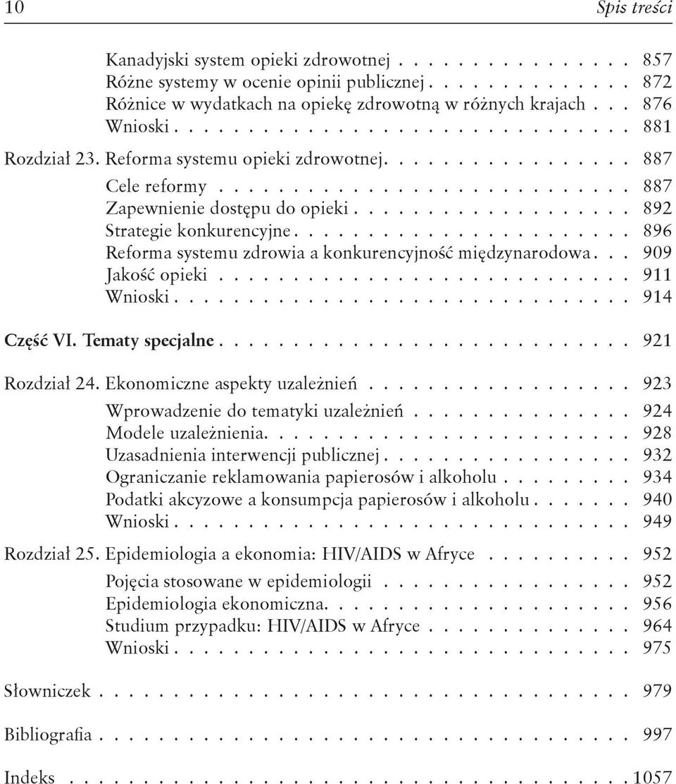 .................. 892 Strategie konkurencyjne....................... 896 Reforma systemu zdrowia a konkurencyjność międzynarodowa... 909 Jakość opieki............................ 911 Wnioski.