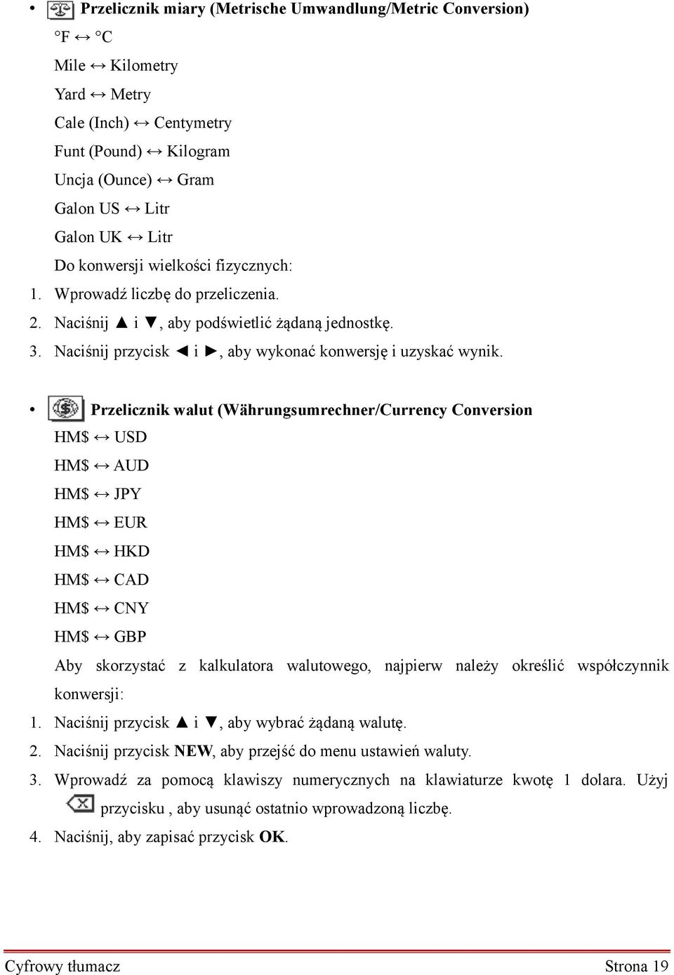 Przelicznik walut (Währungsumrechner/Currency Conversion HM$ USD HM$ AUD HM$ JPY HM$ EUR HM$ HKD HM$ CAD HM$ CNY HM$ GBP Aby skorzystać z kalkulatora walutowego, najpierw należy określić współczynnik