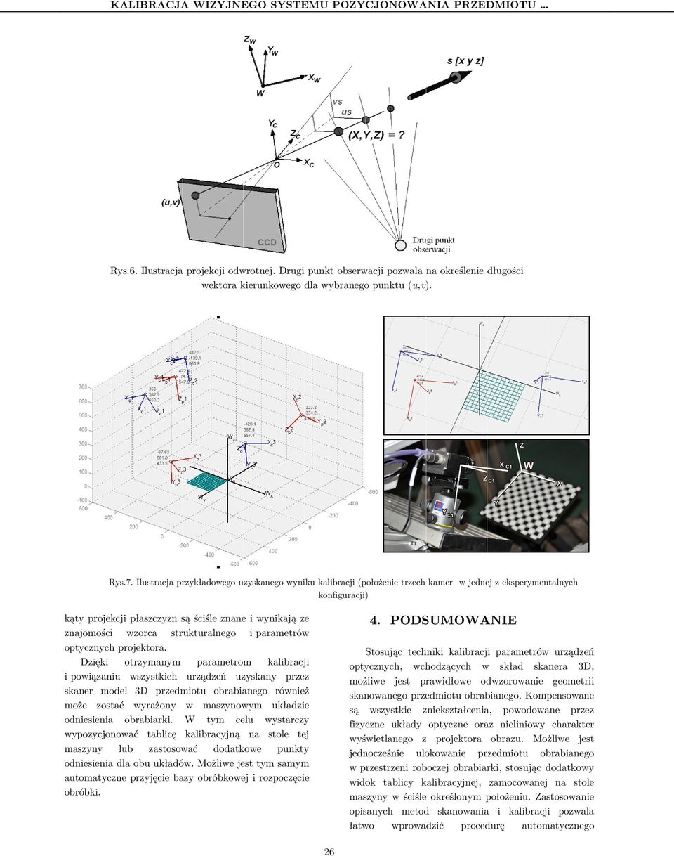 Ilustacja pzykładowego uzyskanego wyniku kalibacji (położenie tzech kame w jednej z ekspeymentalnych konfiguacji) kąty pojekcji płaszczyzn są ściśle znane i wynikają ze znajomości wzoca stuktualnego