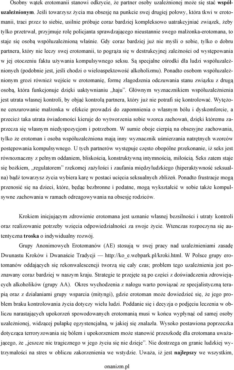 przetrwał, przyjmuje rolę policjanta sprawdzającego nieustannie swego małżonka-erotomana, to staje się osobą współuzależnioną właśnie.