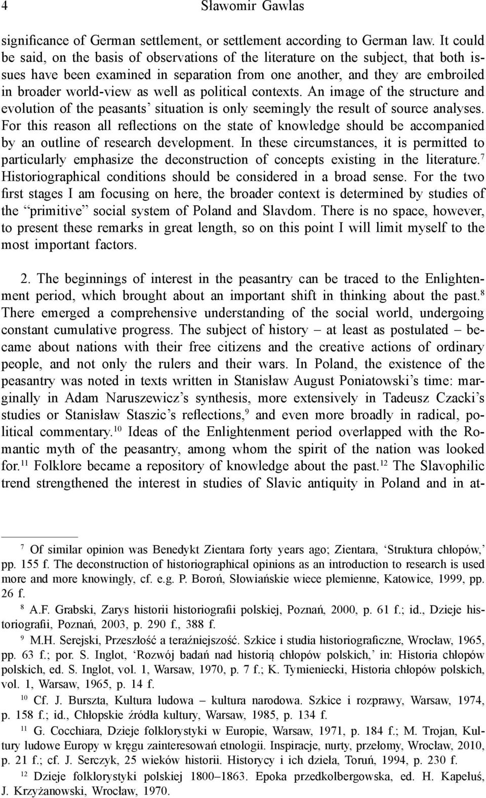 well as political contexts. An image of the structure and evolution of the peasants situation is only seemingly the result of source analyses.