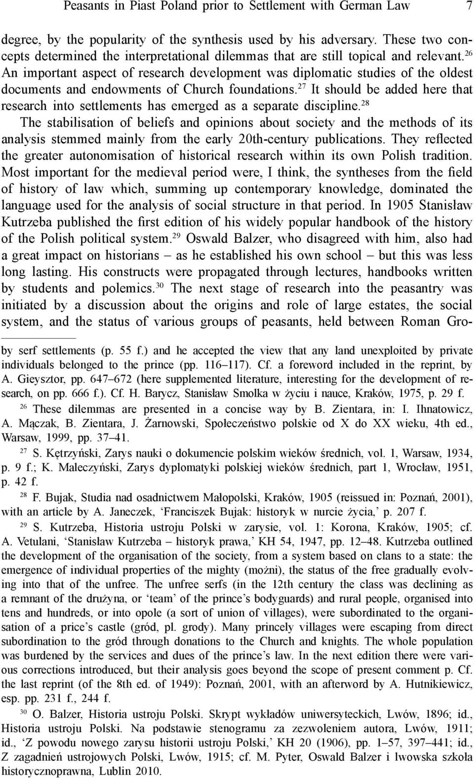 26 An important aspect of research development was diplomatic studies of the oldest documents and endowments of Church foundations.