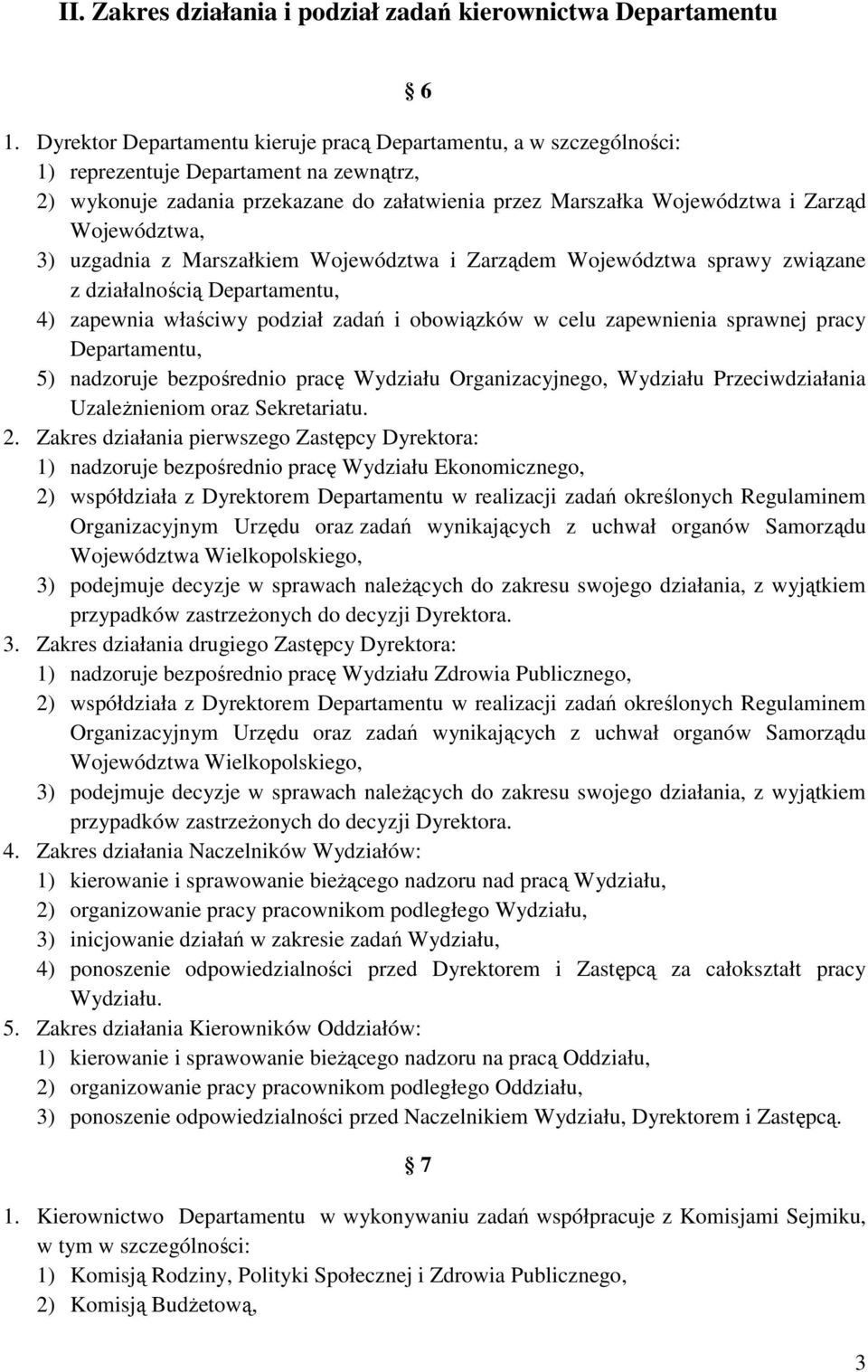 Województwa, 3) uzgadnia z Marszałkiem Województwa i Zarządem Województwa sprawy związane z działalnością Departamentu, 4) zapewnia właściwy podział zadań i obowiązków w celu zapewnienia sprawnej