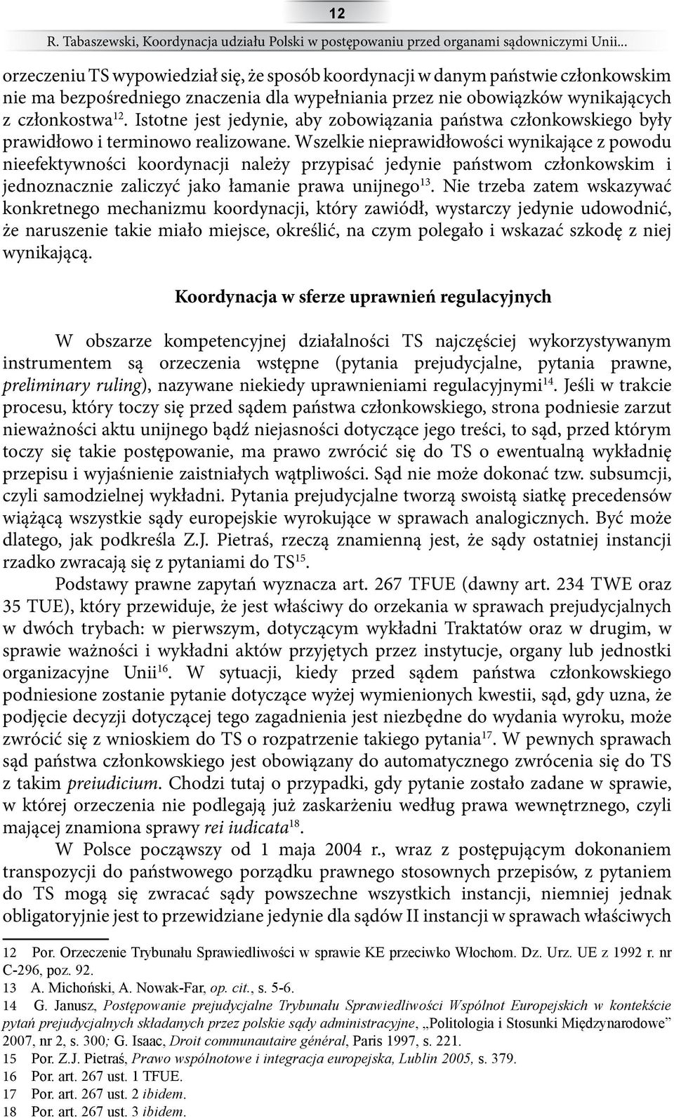 Istotne jest jedynie, aby zobowiązania państwa członkowskiego były prawidłowo i terminowo realizowane.