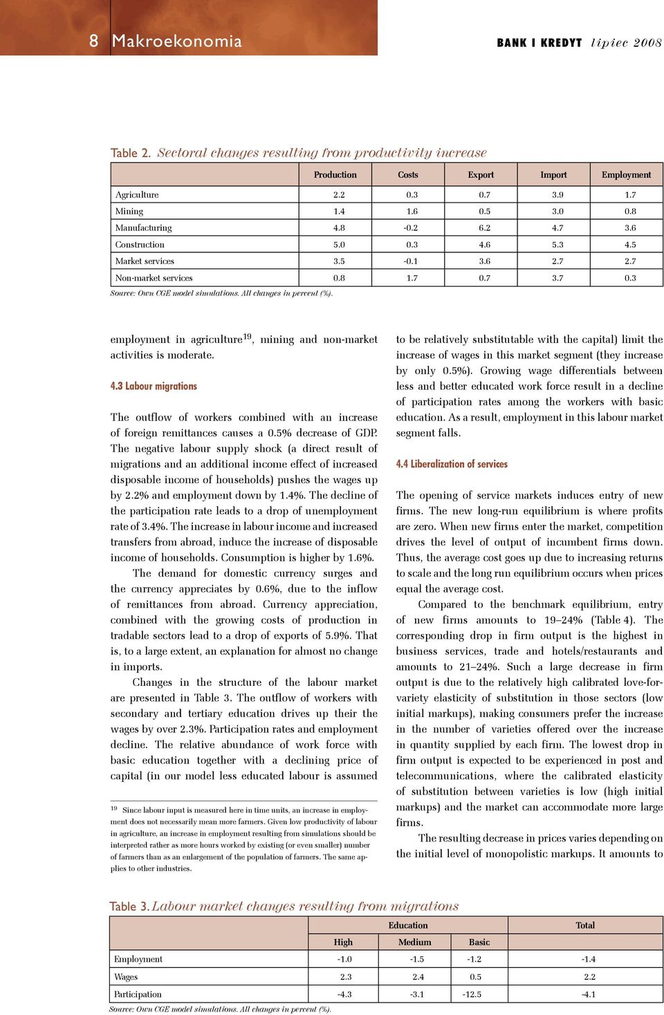 employmen n agrculure 19, mnng and non-mare acves s moderae. 4.3 Labour mgraons The ouflow of worers combned wh an ncrease of foregn remances causes a 0.5% decrease of GDP.