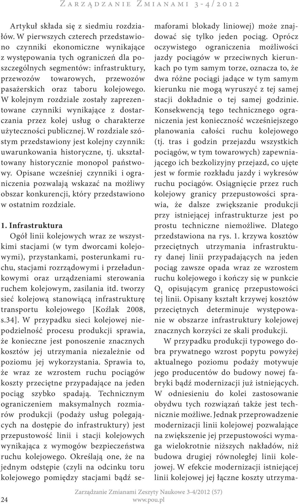 taboru kolejowego. W kolejnym rozdziale zostały zaprezentowane czynniki wynikające z dostarczania przez kolej usług o charakterze użyteczności publicznej.