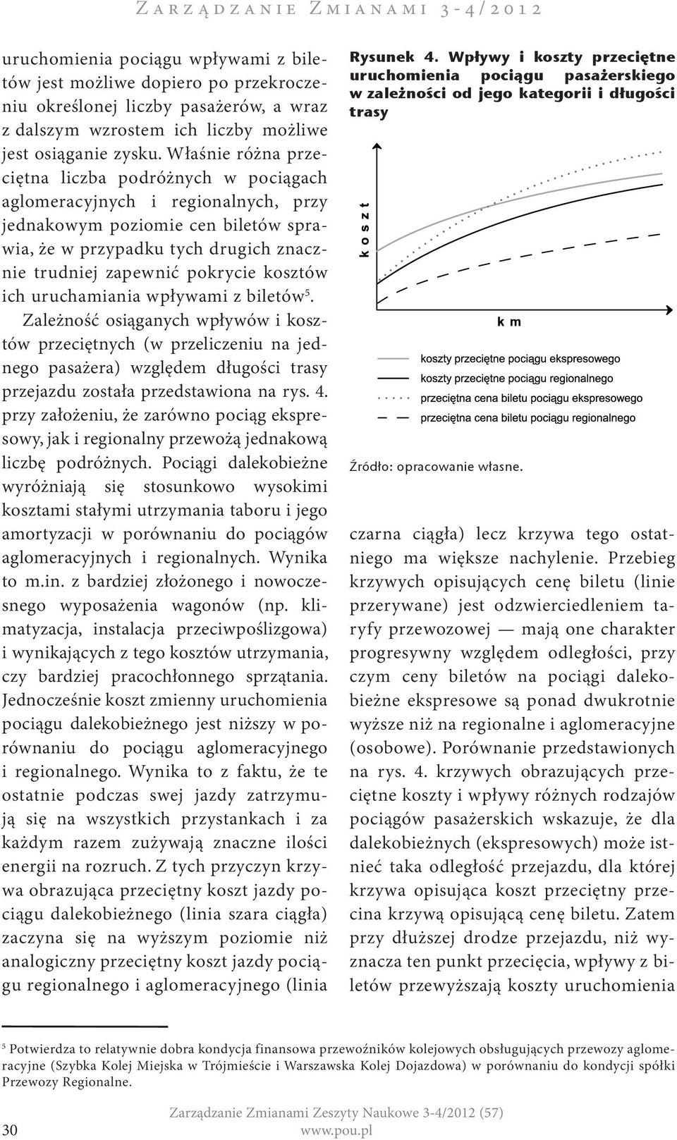 Właśnie różna przeciętna liczba podróżnych w pociągach aglomeracyjnych i regionalnych, przy jednakowym poziomie cen biletów sprawia, że w przypadku tych drugich znacznie trudniej zapewnić pokrycie