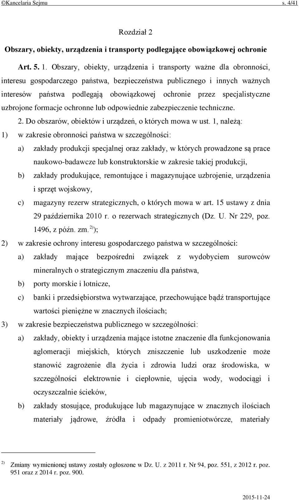 specjalistyczne uzbrojone formacje ochronne lub odpowiednie zabezpieczenie techniczne. 2. Do obszarów, obiektów i urządzeń, o których mowa w ust.