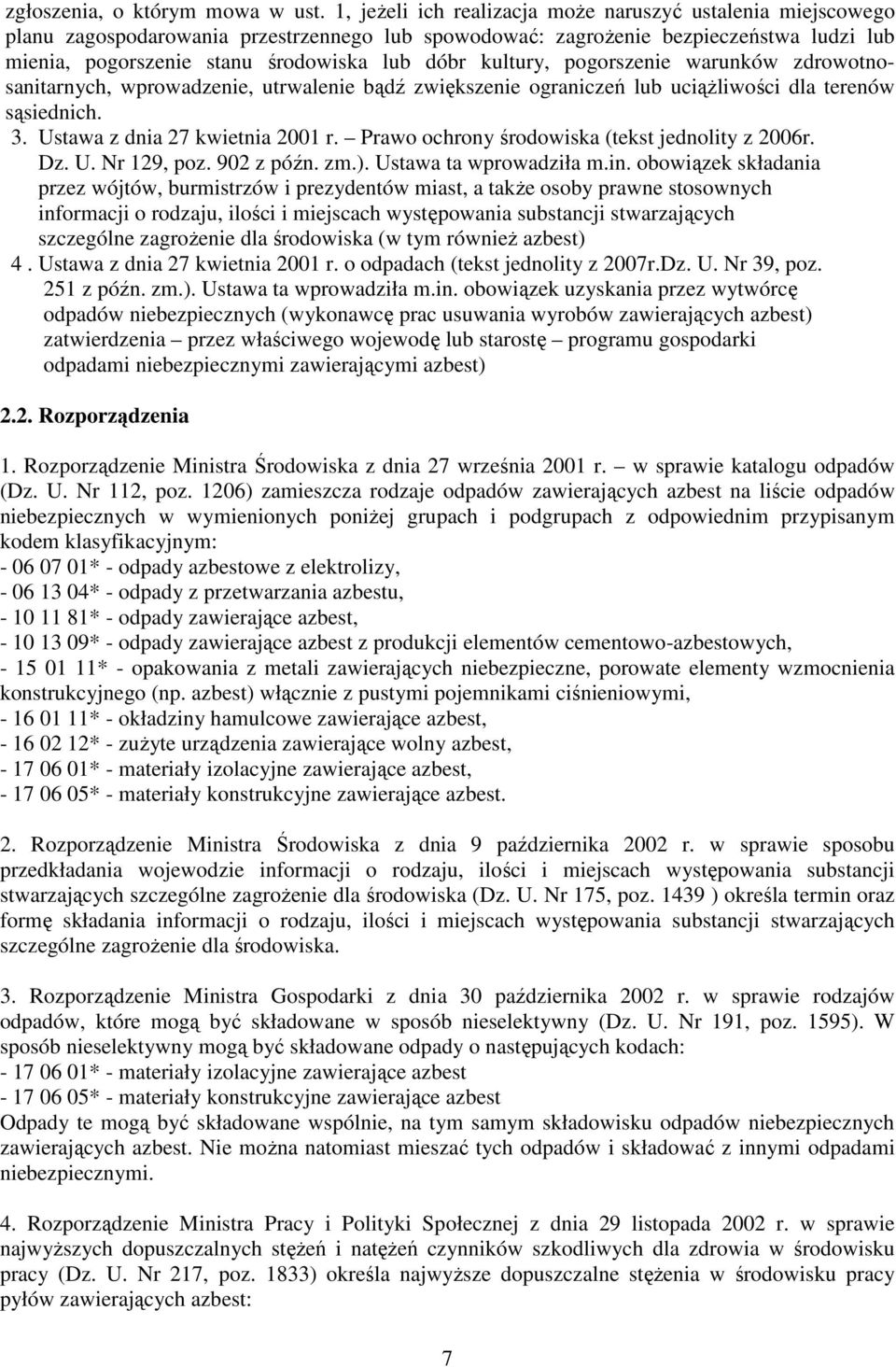 kultury, pogorszenie warunków zdrowotnosanitarnych, wprowadzenie, utrwalenie bądź zwiększenie ograniczeń lub uciąŝliwości dla terenów sąsiednich. 3. Ustawa z dnia 27 kwietnia 2001 r.