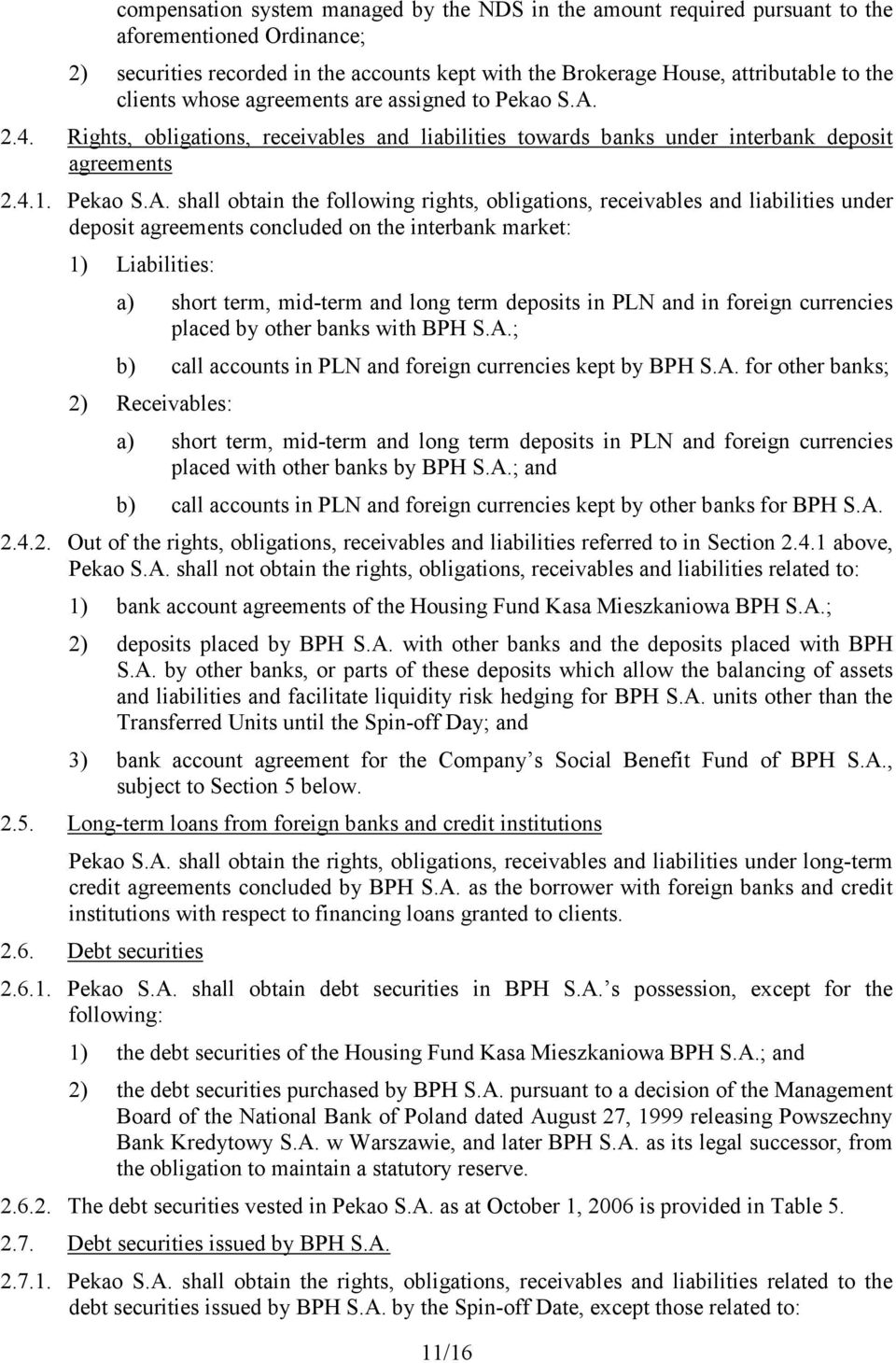 2.4. Rights, obligations, receivables and liabilities towards banks under interbank deposit agreements 2.4.1. Pekao S.A.