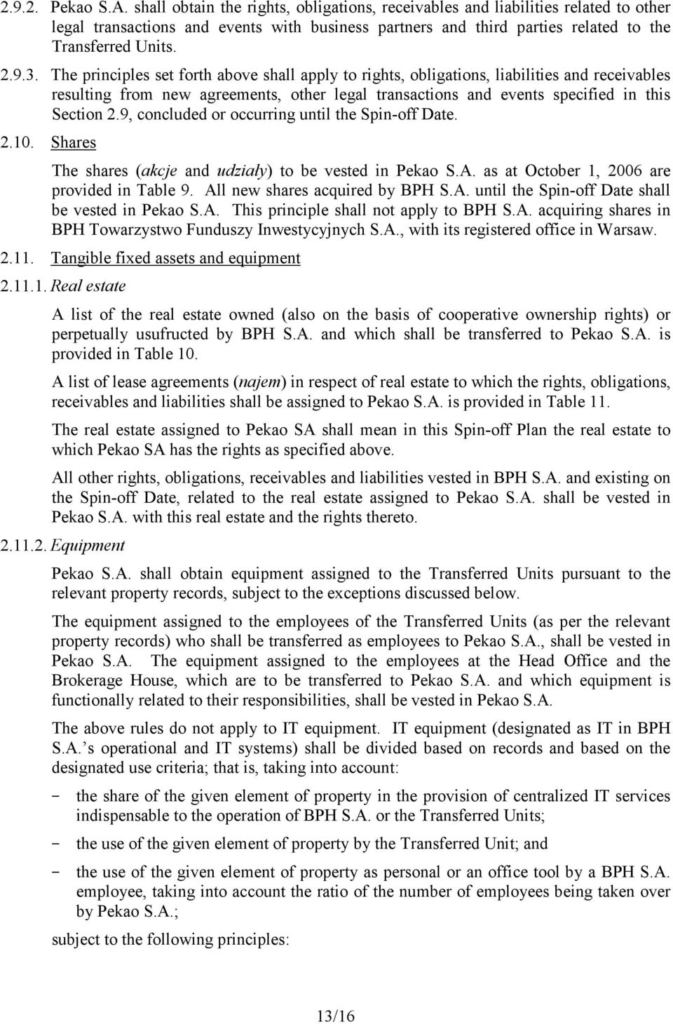 The principles set forth above shall apply to rights, obligations, liabilities and receivables resulting from new agreements, other legal transactions and events specified in this Section 2.