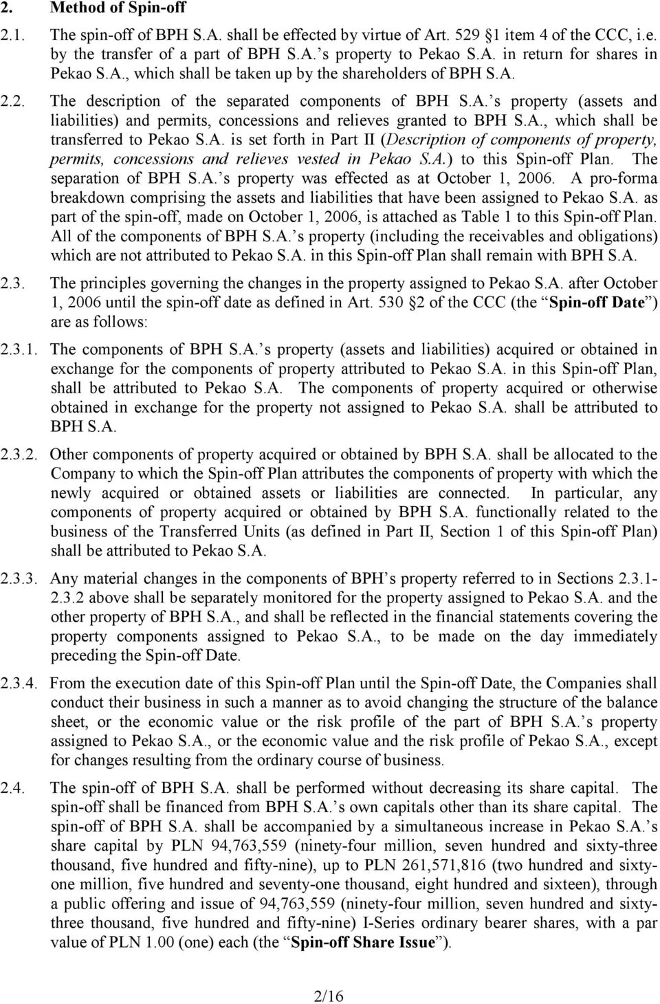 A., which shall be transferred to Pekao S.A. is set forth in Part II (Description of components of property, permits, concessions and relieves vested in Pekao S.A.) to this Spin-off Plan.